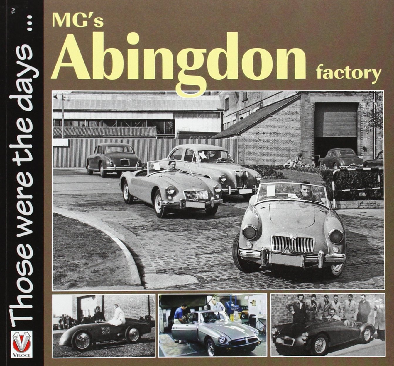 MG's Abingdon Factory (Those Were the Days. . .) Leisure, Home & Garden