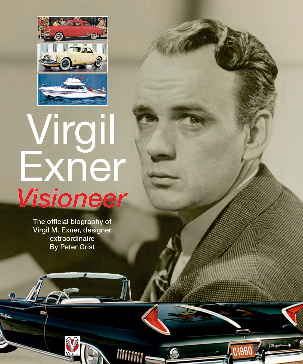 Virgil Exner: Visioneer: The Official Biography of Virgil M. Exner, Designer Extraordinaire Business, Finance & Career