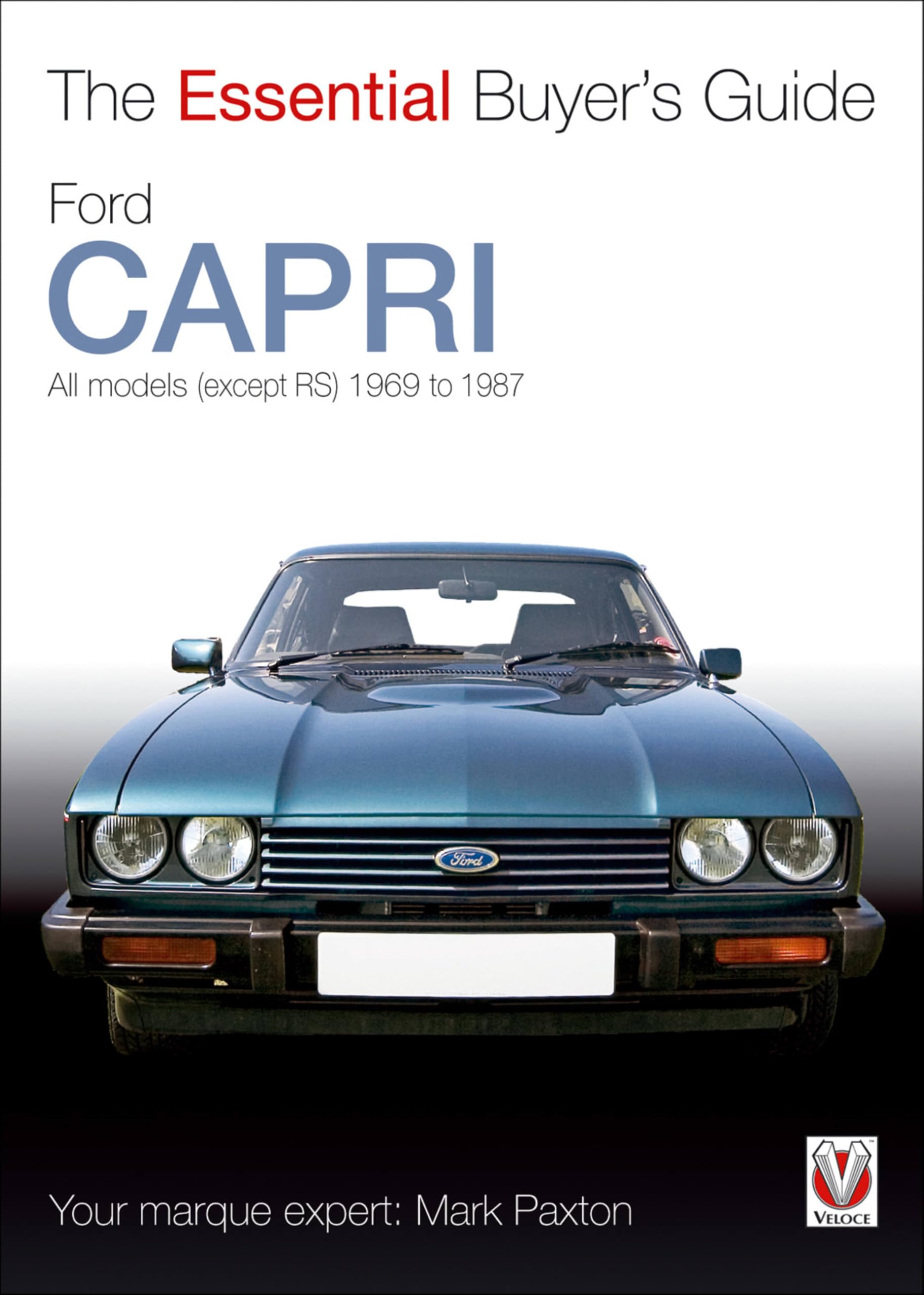 Ford Capri: All models (except RS) 1969 to 1987: The Essential Buyer’s Guide Learning & Reference