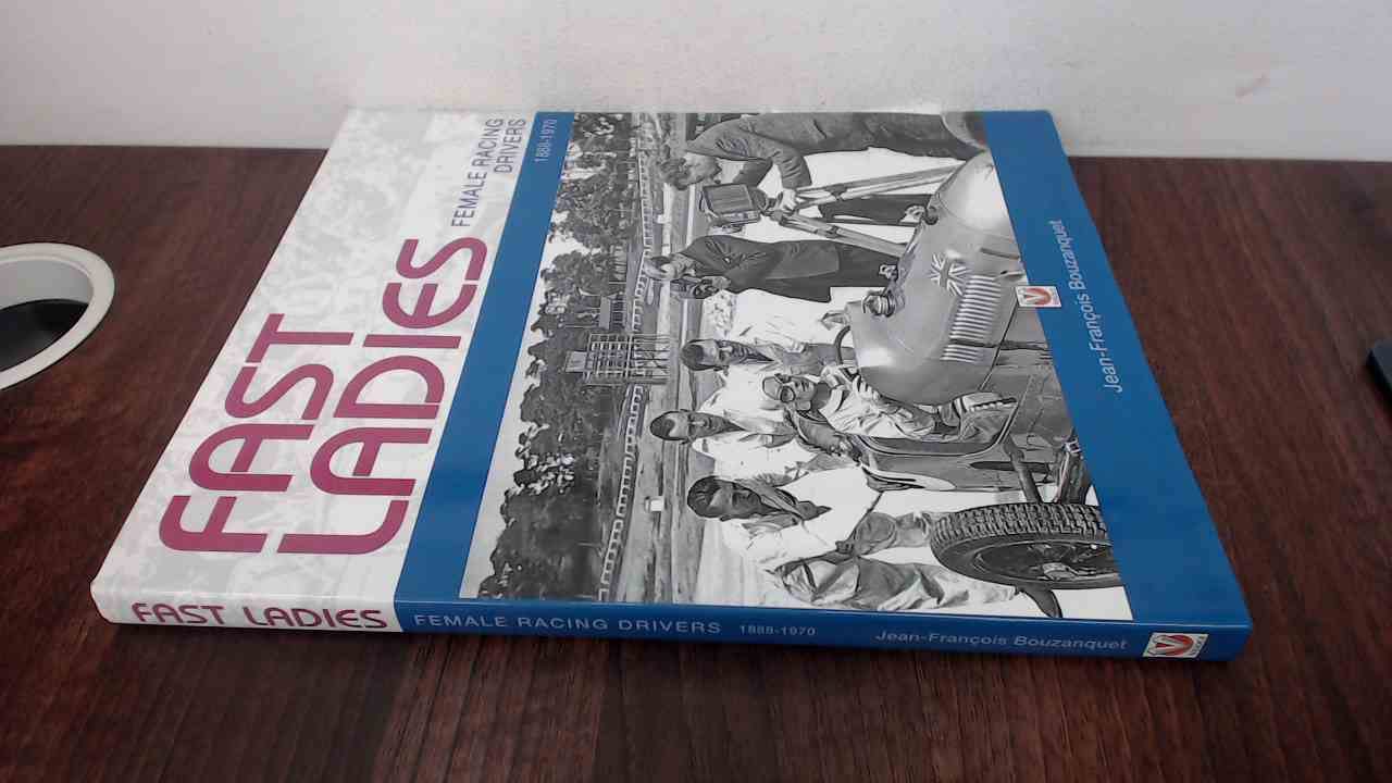 Fast Ladies: Female Racing Drivers 1888 to 1970 Leisure & Fun