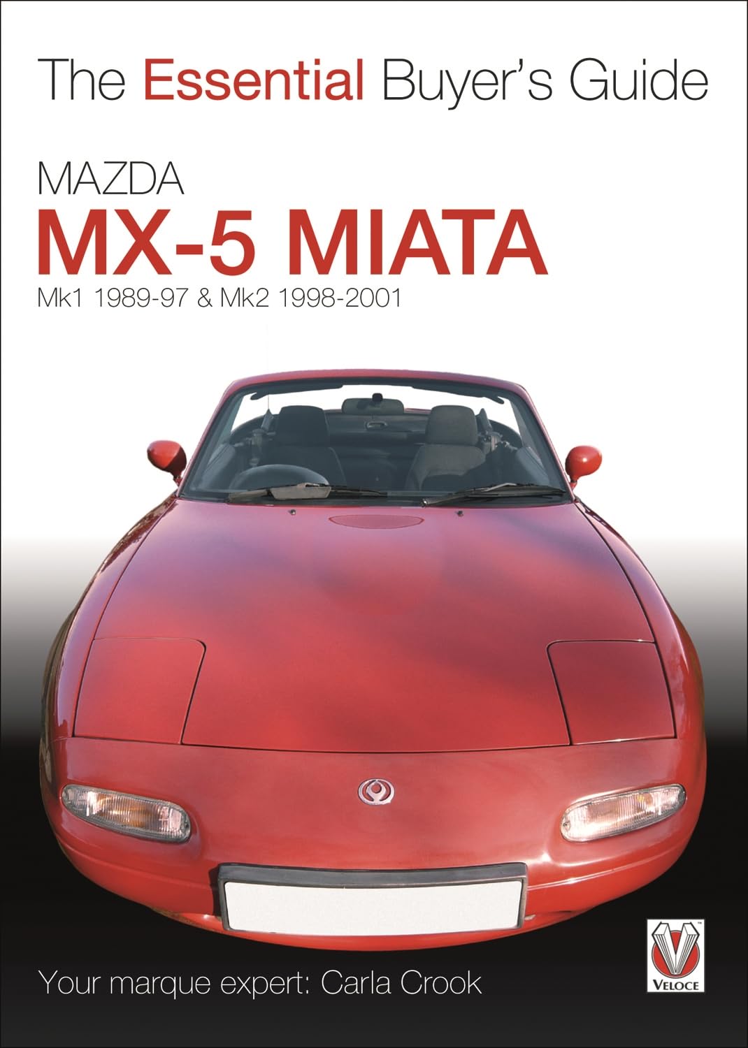 Mazda MX-5 Miata: Mk1 1989-97 & Mk2 1998-2001: The Essential Buyer's Guide Leisure, Home & Garden
