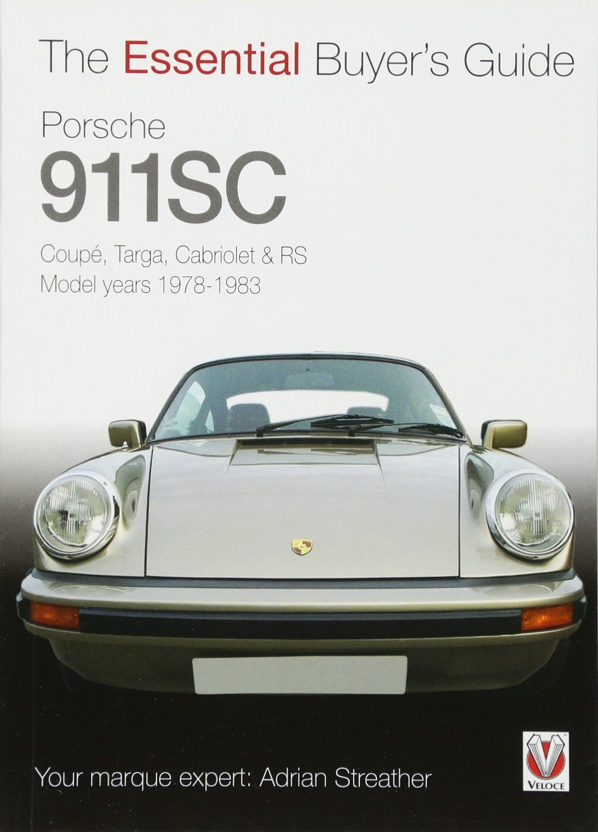 Porsche 911 SC: Coupé, Targa, Cabriolet & RS Model years 1978-1983: Coupe, Targa, Cabriolet and RS, Model Years 1978 to 1983 (The Essential Buyer's Guide) Business & Technology