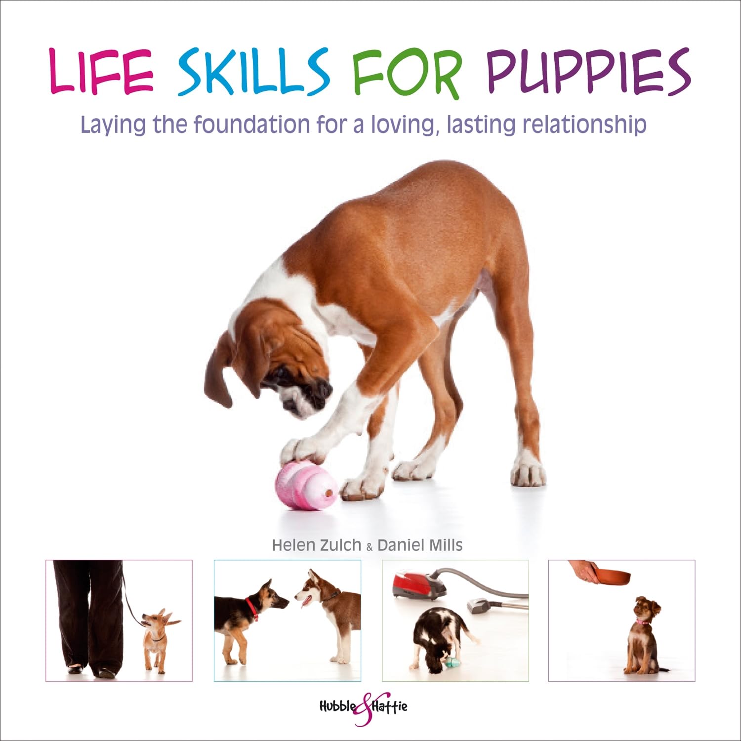 Life Skills for Puppies: Laying the Foundation for a Loving, Lasting Relationship Pets