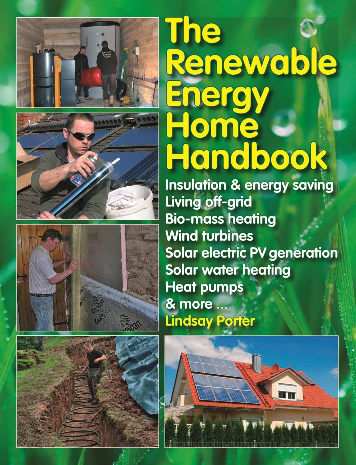 The Renewable Energy Home Manual: Insulation & Energy Saving, Living Off-Grid, Biomass Heating, Wind Turbines, Solar Electric PV Generation, Solar Water Heating, Heat Pumps, & More Hobbies & Crafts
