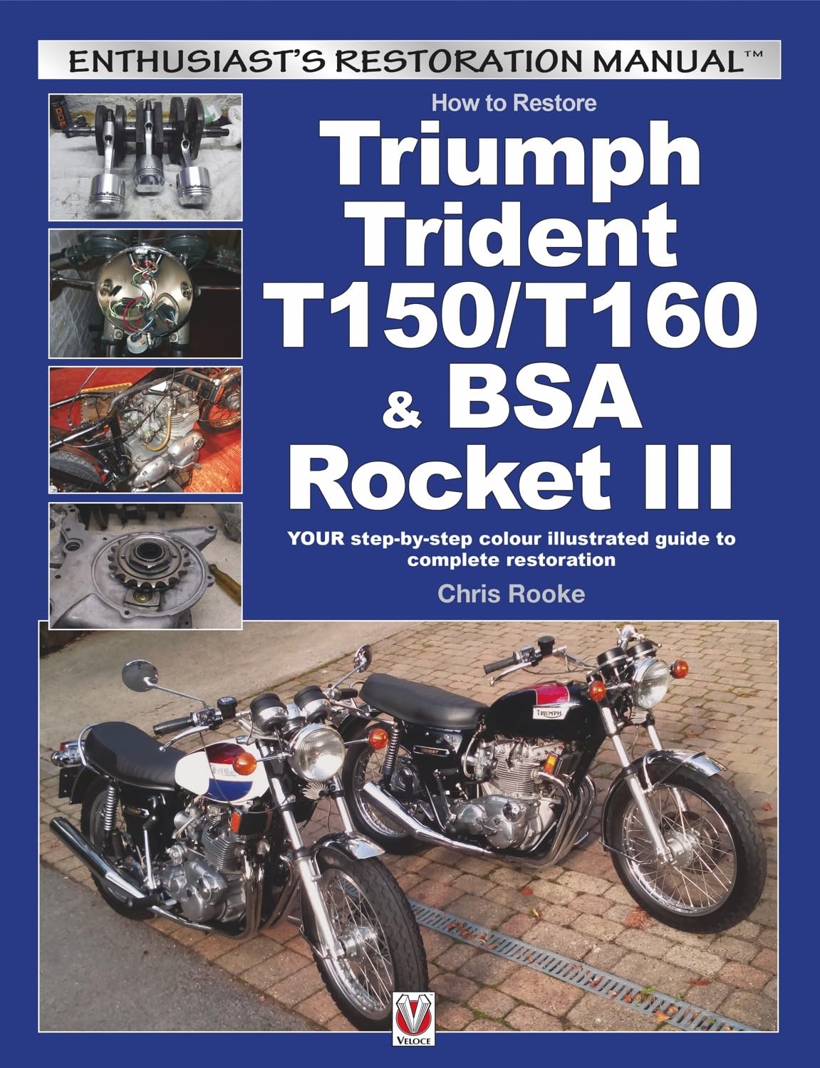 How to Restore Triumph Trident T150/T160 & BSA Rocket III: Your Step-by-Step Colour Illustrated Guide to Complete Restoration book