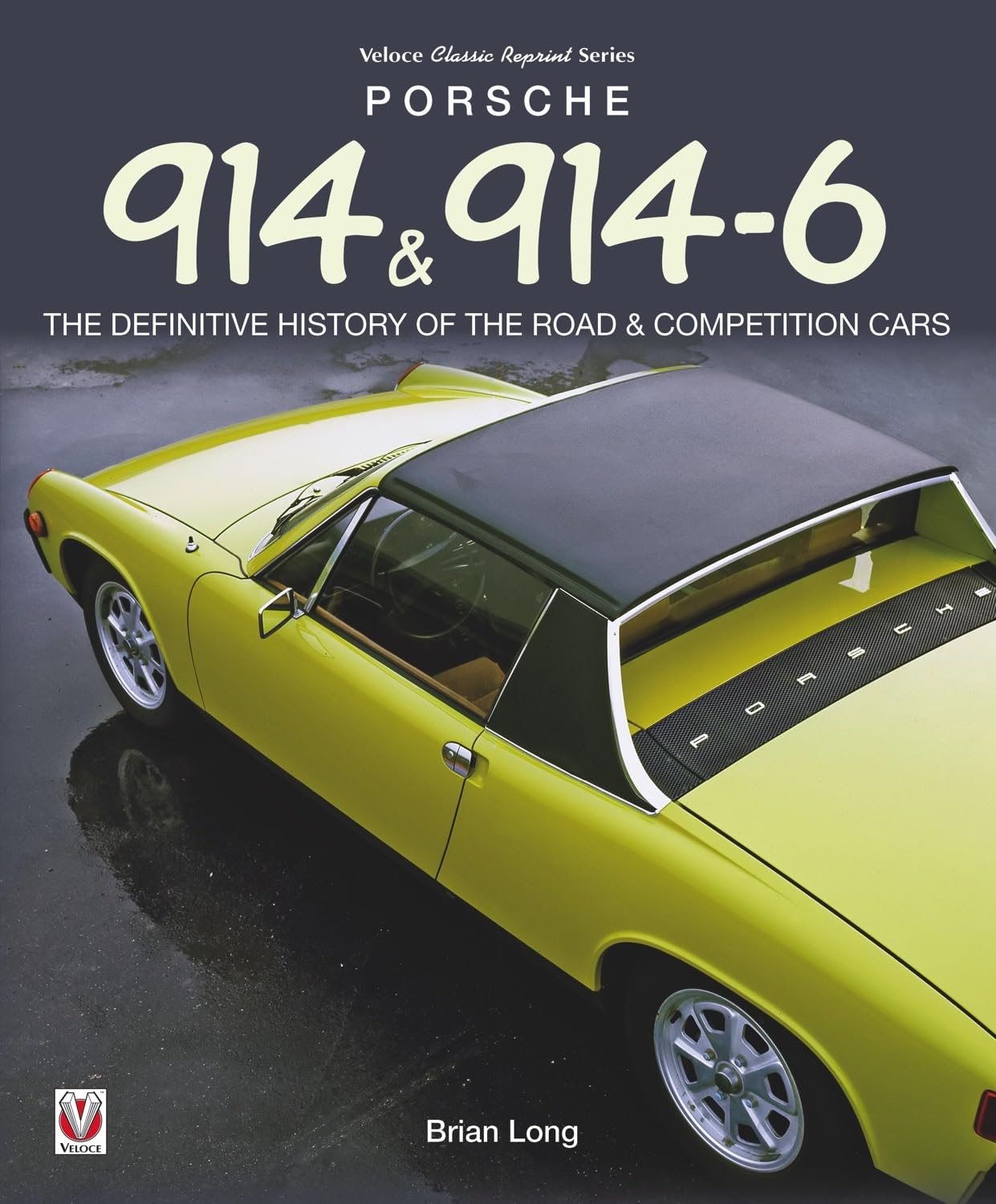 Porsche 914 & 914-6: The Definitive History of the Road & Competition Cars (Classic Reprint) Arts & Culture