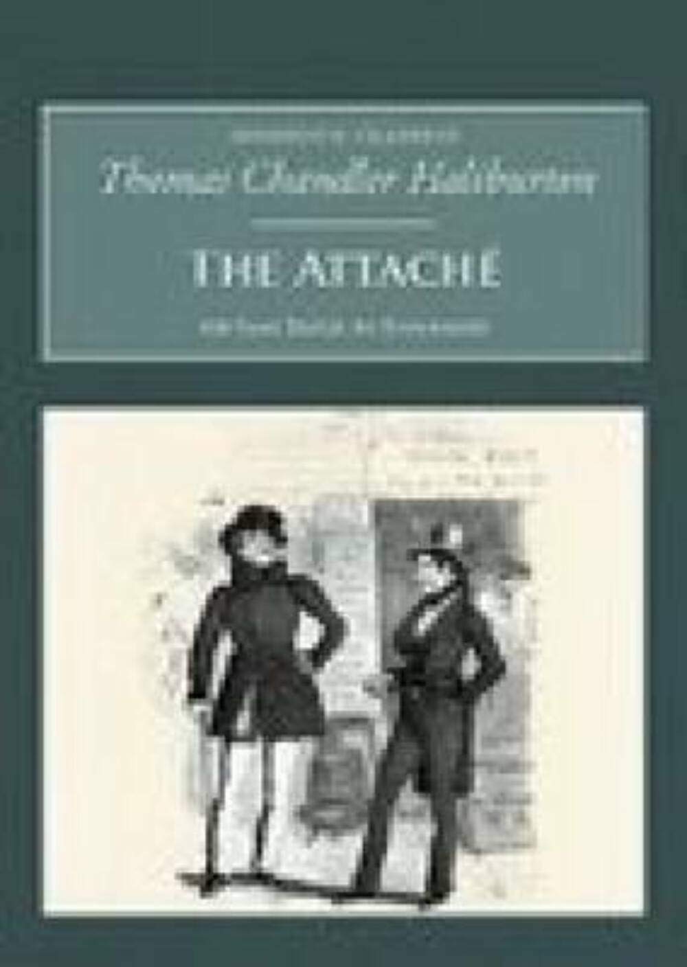 The Attache: Or Sam Slick In England (Nonsuch Classics Series) Classics