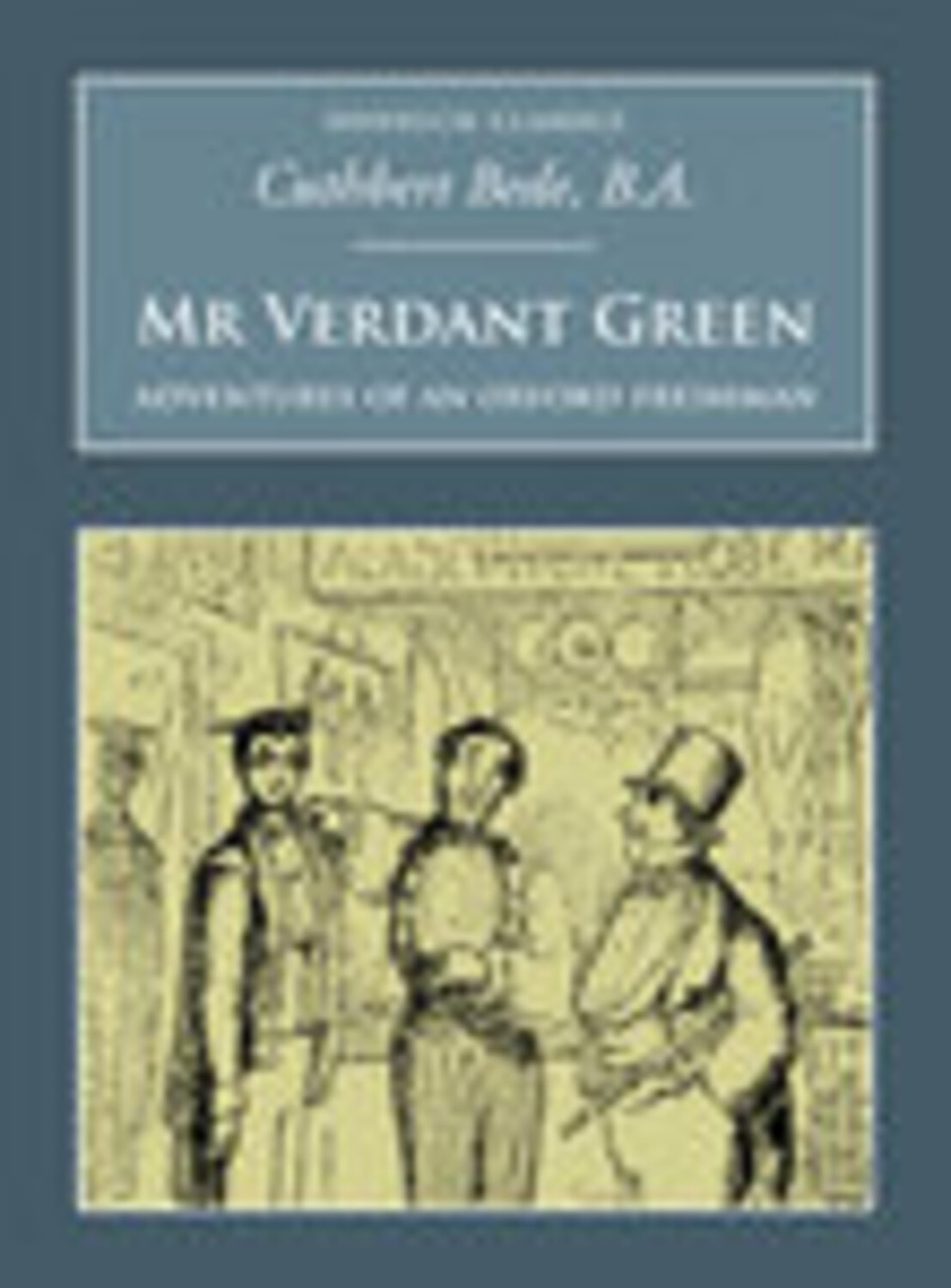 Mr Verdant Green: Adventures of an Oxford Freshman: Nonsuch Classics Classics