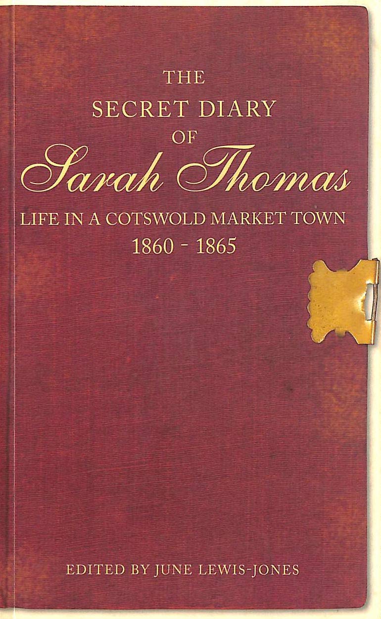 Secret Diary of Sarah Thomas: Life in a Cotswold Town, 1860-1865 Social Sciences