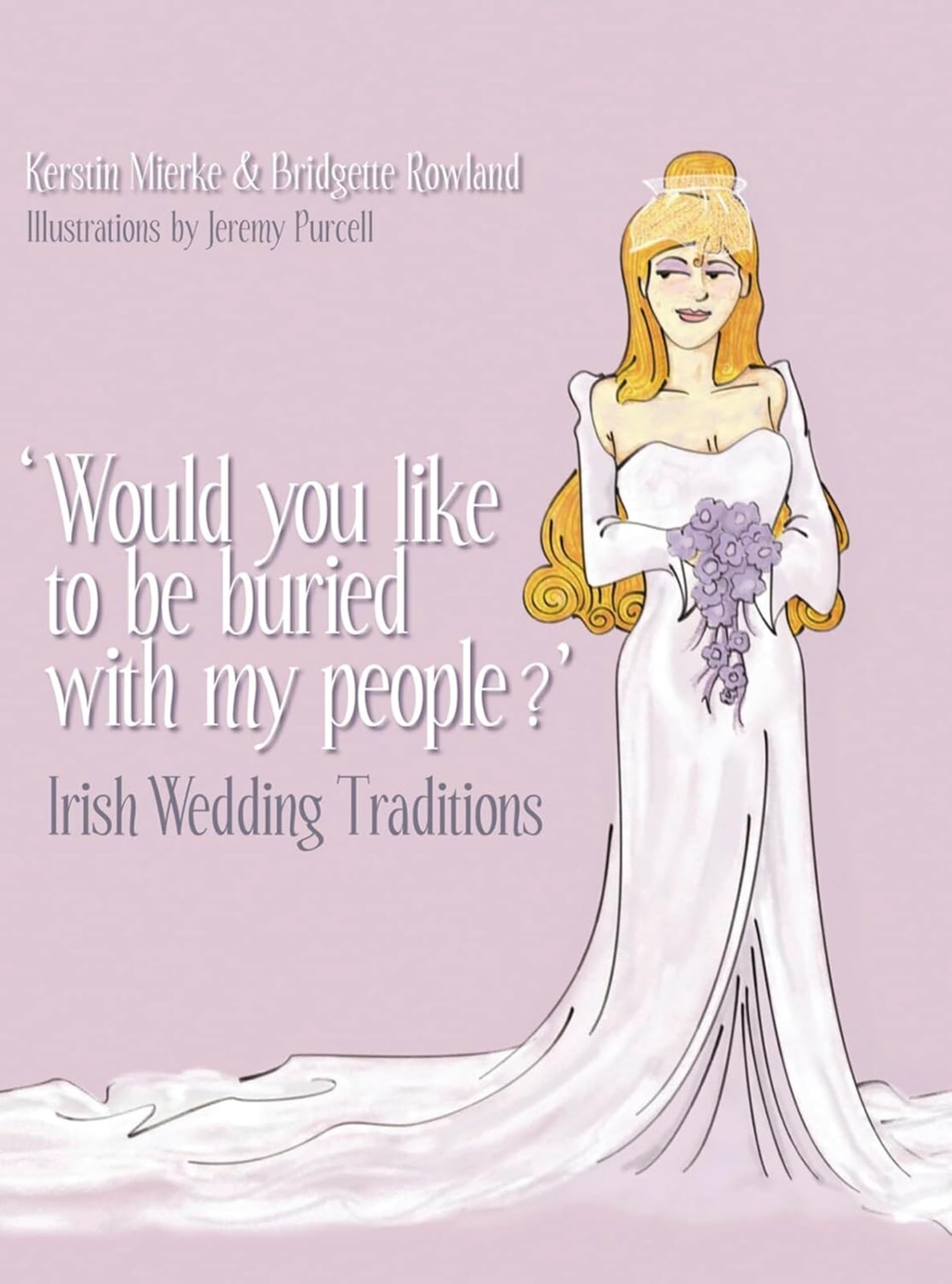 Would You Like to Be Buried With My People?: Irish Wedding Traditions book