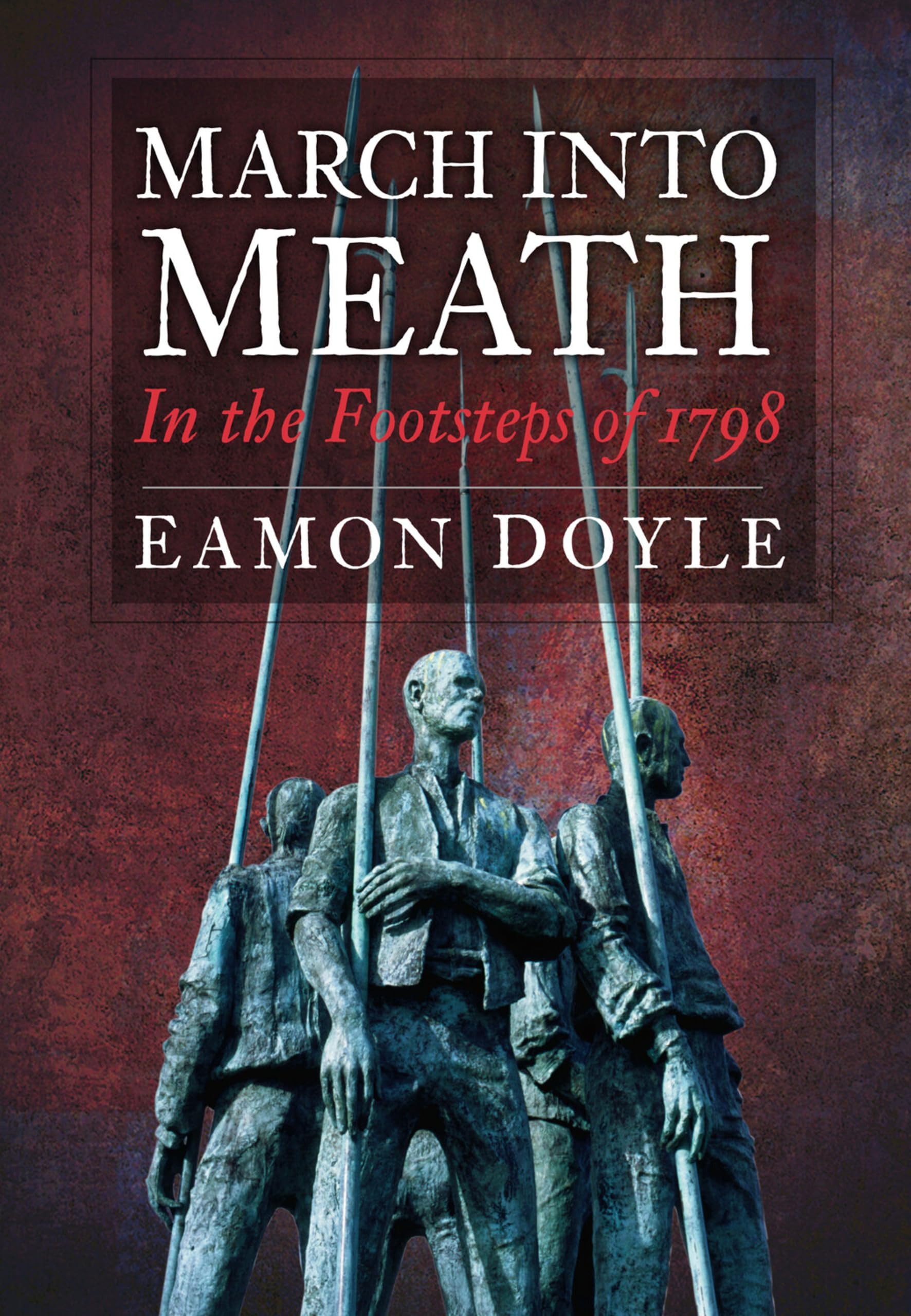 March into Meath: In the Footsteps of 1798 Politics & History