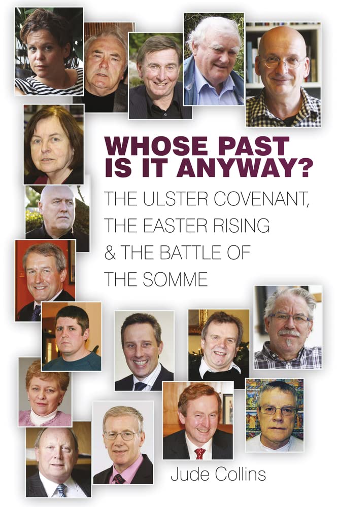 Whose Past Is It Anyway? The Ulster Covenant, the Easter Rising and the Battle of the Somme Essays & Short Stories