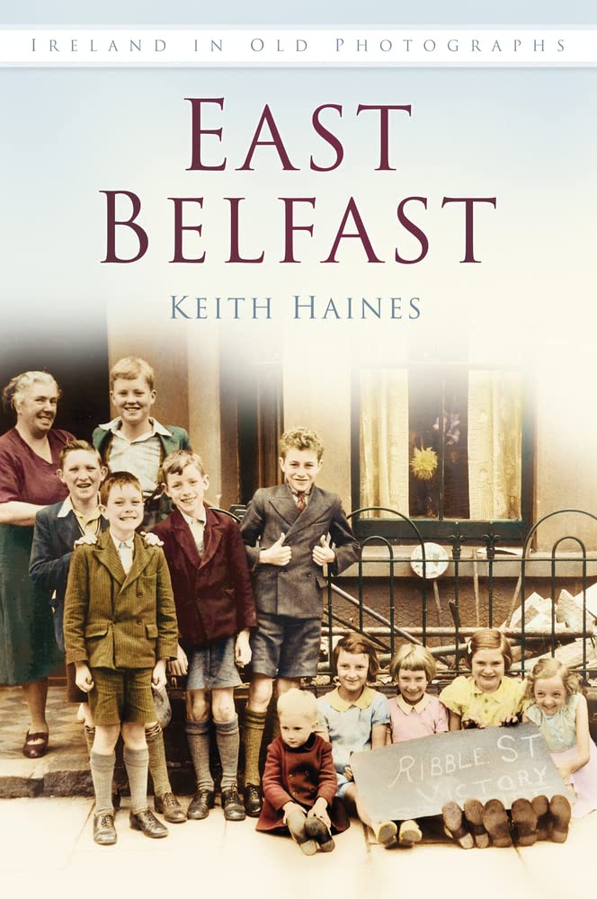 East Belfast (Ireland in Old Photographs) Social Sciences