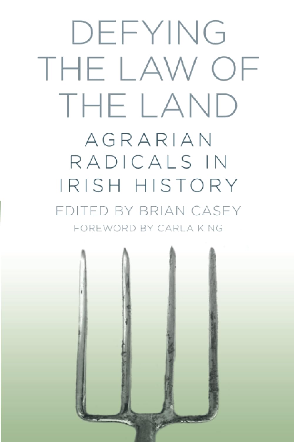 Defying the Law of the Land: Agrarian Radicals in Irish History Social Sciences