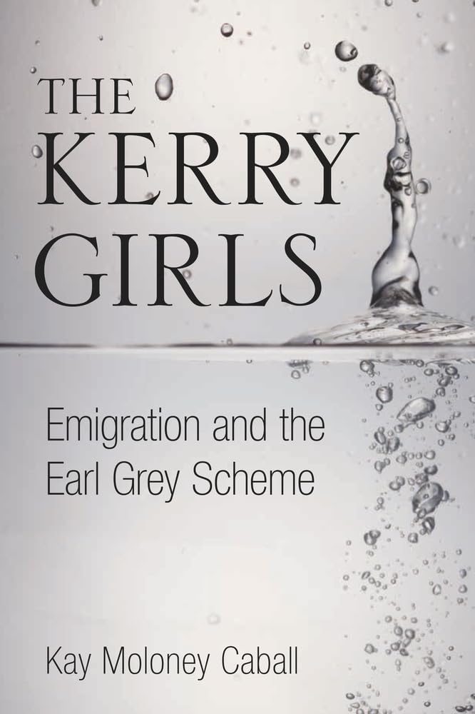Kerry Girls: Emigration and the Earl Grey Scheme Social Sciences