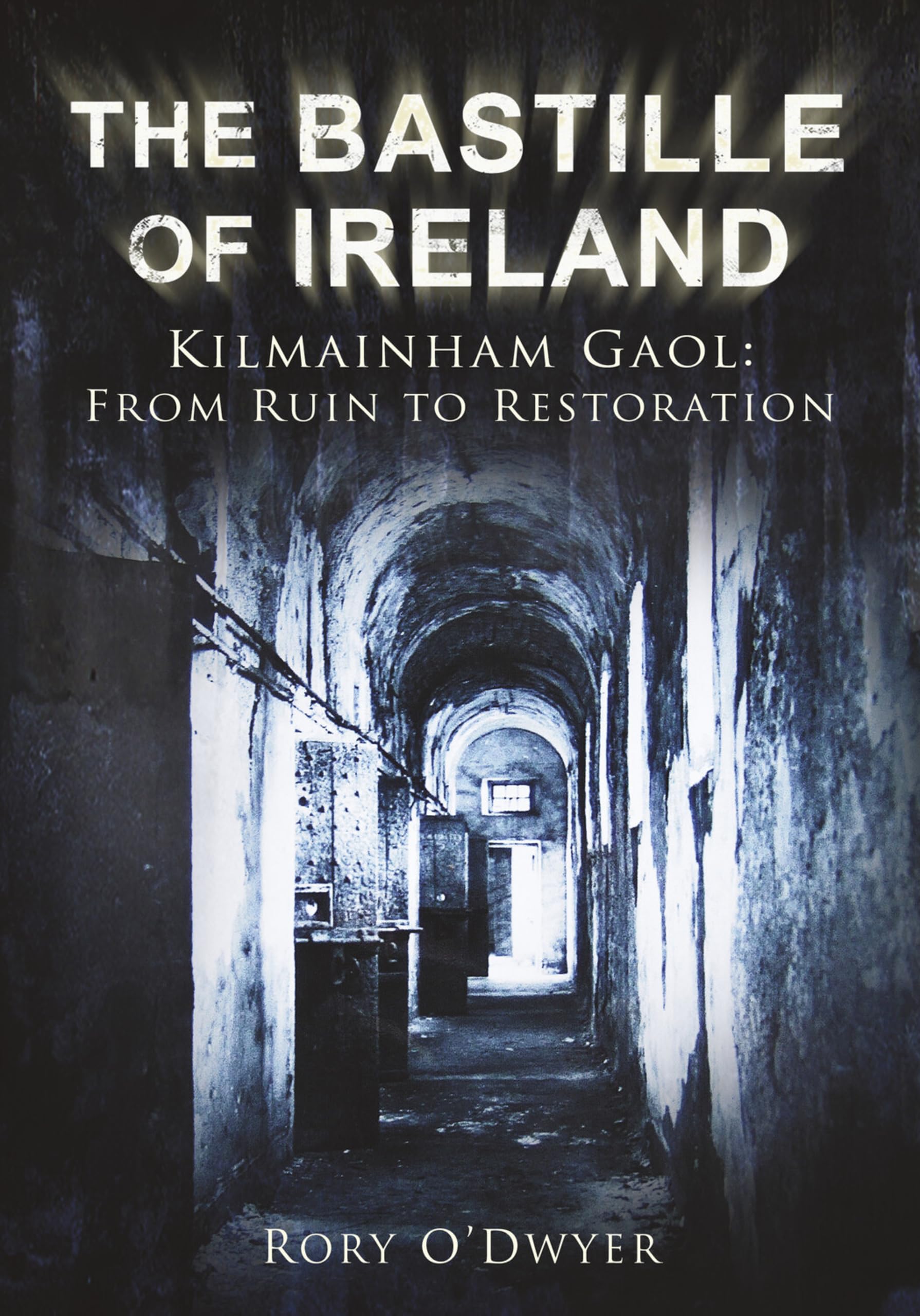 The Bastille of Ireland: Kilmainham Gaol - From Ruin to Restoration Law