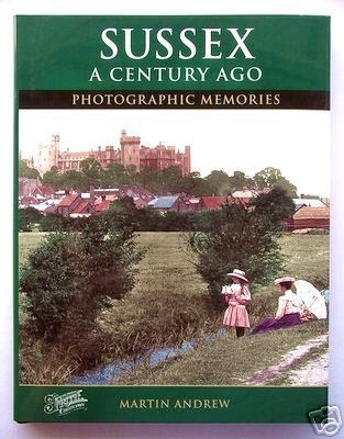 Sussex A Century Ago: Photographic Memories Books