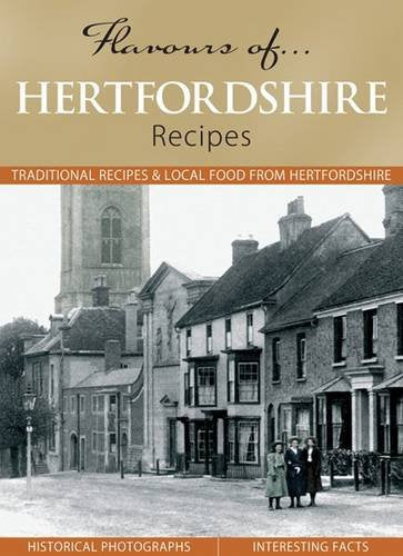 Flavours of Hertfordshire: Recipes Leisure, Home & Garden