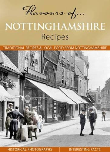 Flavours of Nottinghamshire: Recipes Leisure, Home & Garden