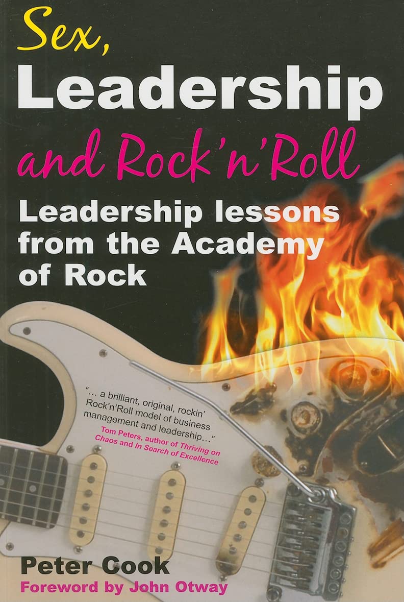 Sex, Leadership and Rock'n'Roll: Leadership lessons from the Academy of Rock Business, Finance & Career