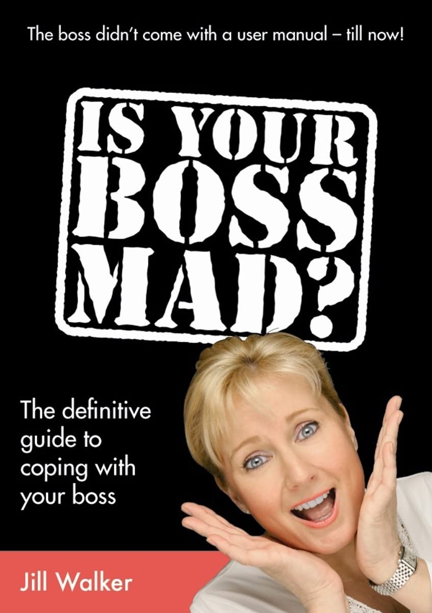 Is Your Boss Mad: The definitive guide to coping with your boss Business, Finance & Career