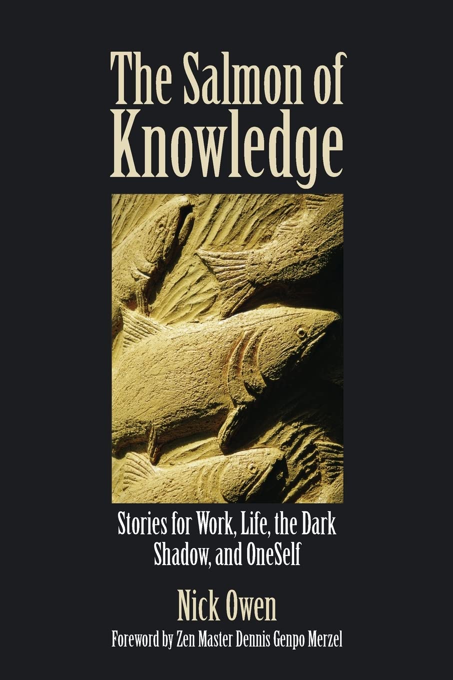 The Salmon of Knowledge: Stories For Work, Life, The Dark Shadow And Oneself Contemporary literature