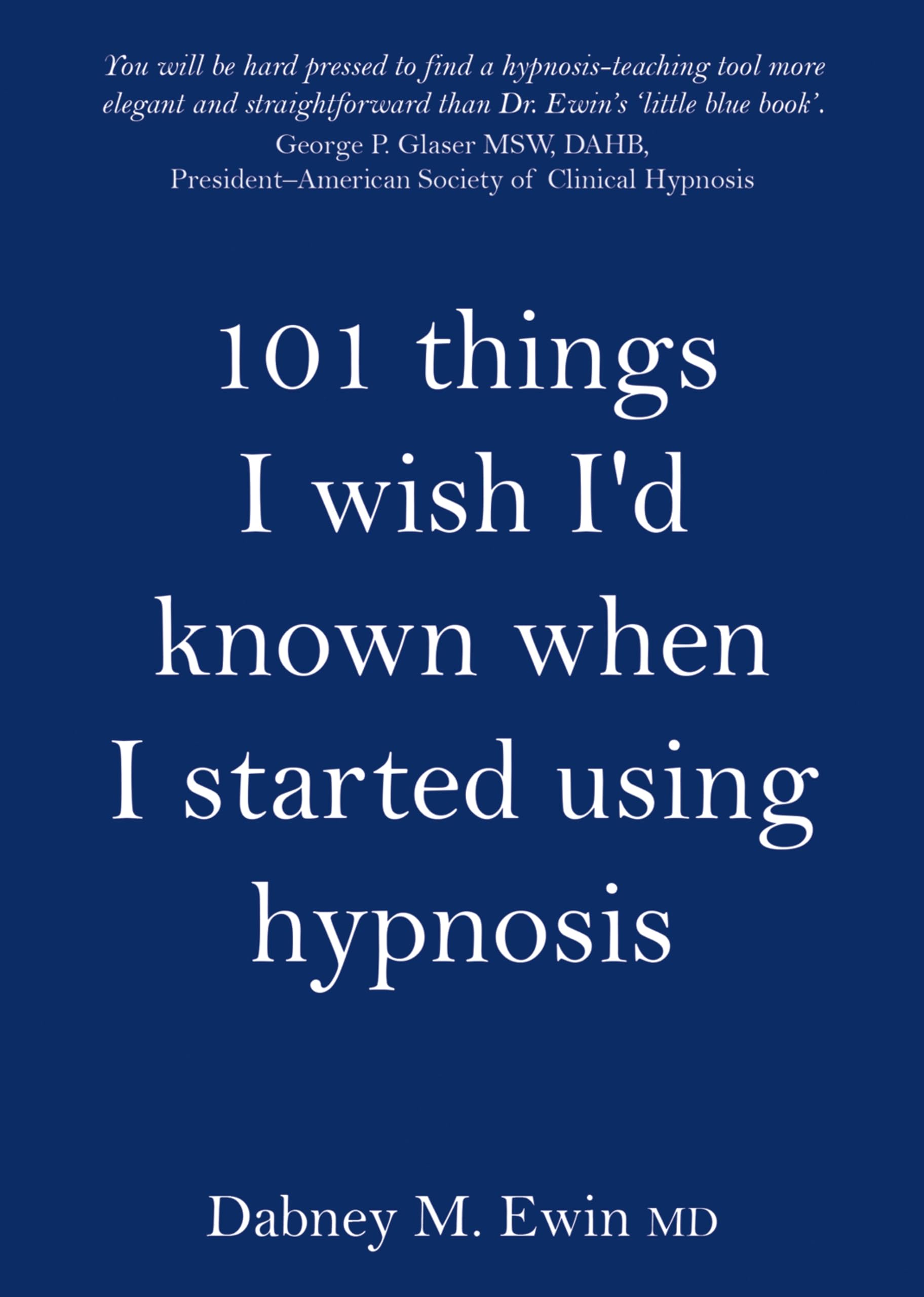 101 Things I Wish I'd Known When I Started Using Hypnosis Medicine