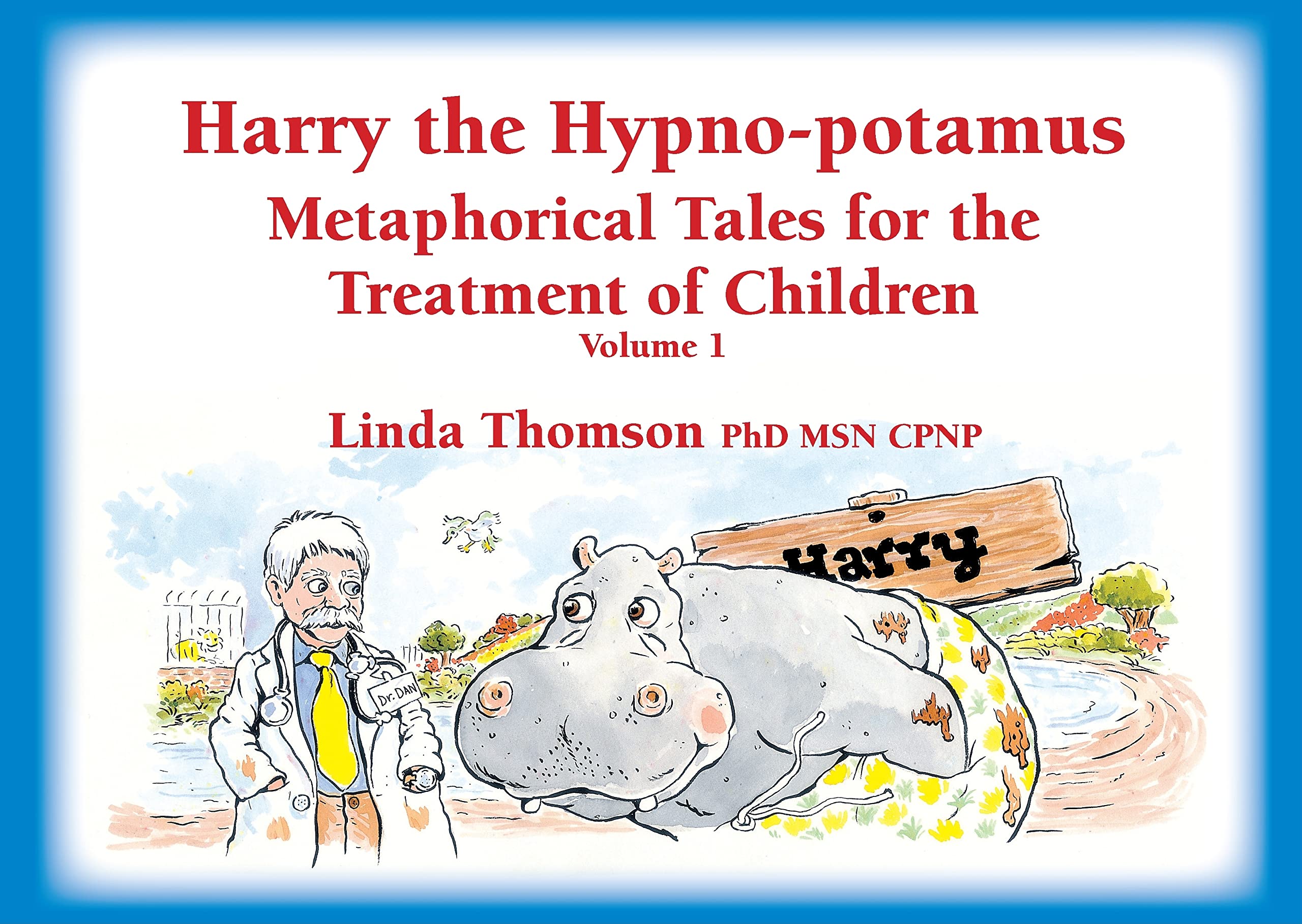 Harry the Hypno-Potamus: Metaphorical Tales for the Treatment of Children Medicine
