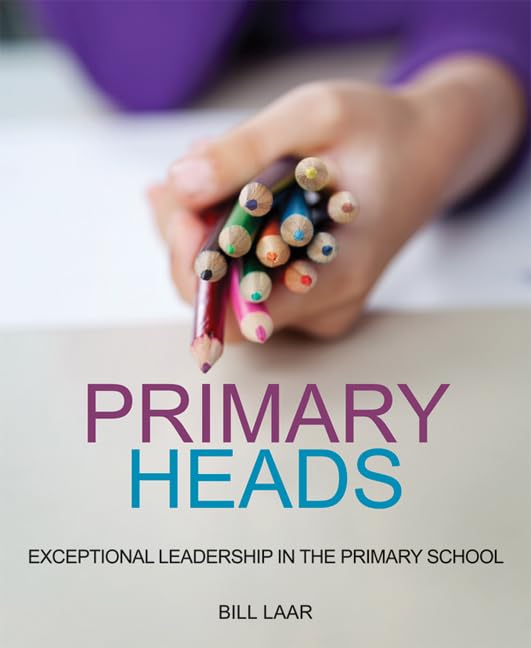 Primary Heads: Exceptional Leadership in the Primary School Business, Finance & Career