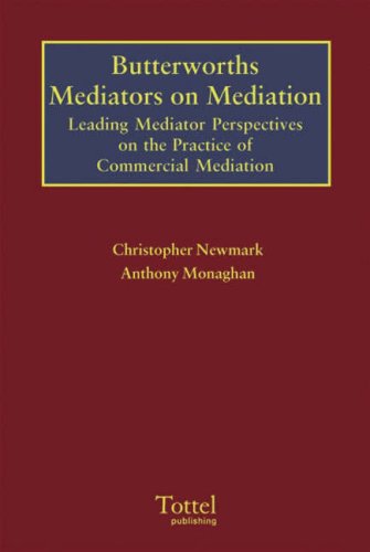 Butterworths Mediators on Mediation: Leading Mediator Perspectives on the Practice of Commercial Mediation Law