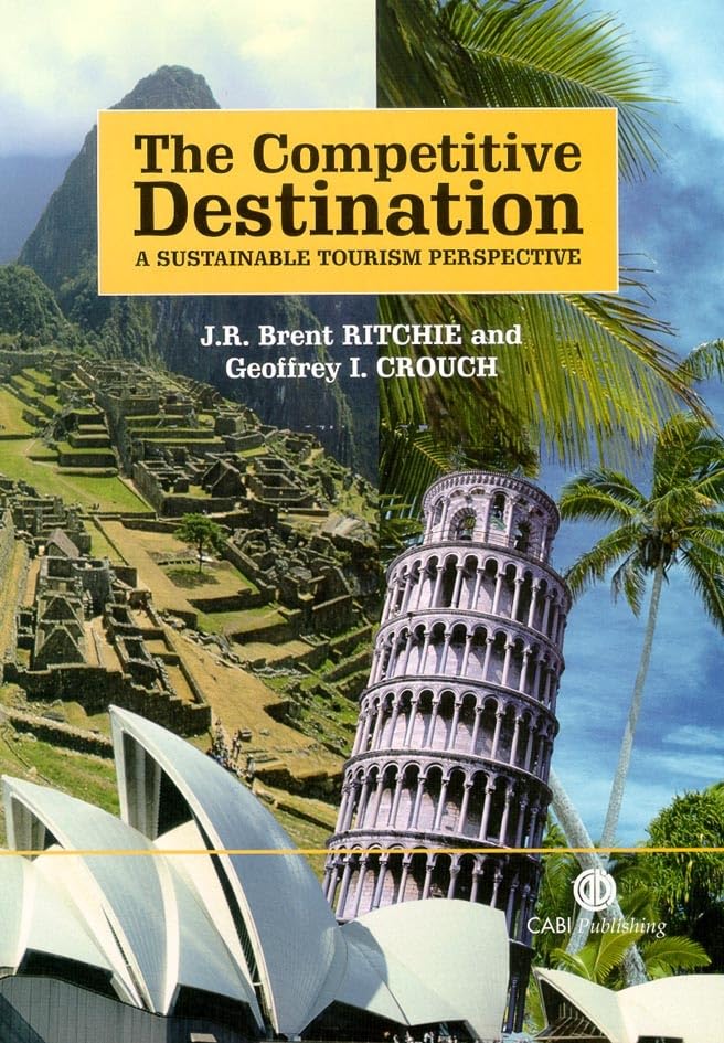 The Competitive Destination: A Sustainable Tourism Perspective Business, Finance & Career