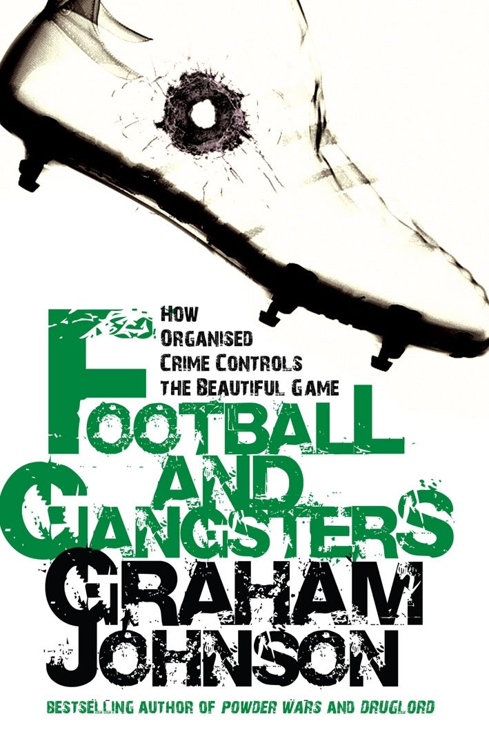Football and Gangsters: How Organised Crime Controls the Beautiful Game book