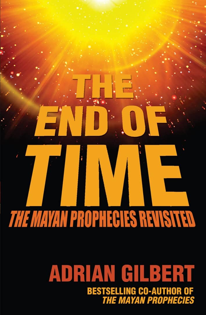 The End of Time: The Mayan Prophecies Revisited Books