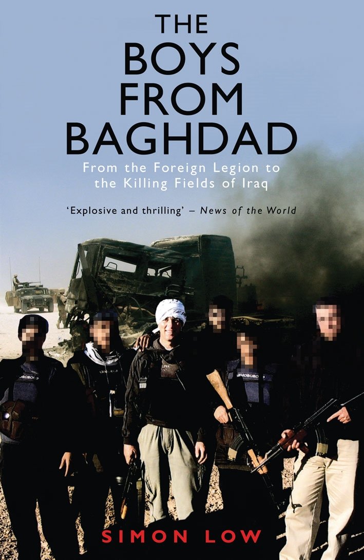 The Boys from Baghdad: From the Foreign Legion to the Killing Fields of Iraq Biographies & Memoirs