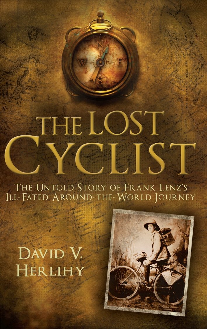 The Lost Cyclist: The Untold Story of Frank Lenz's Ill-Fated Around-the-World Journey Memories