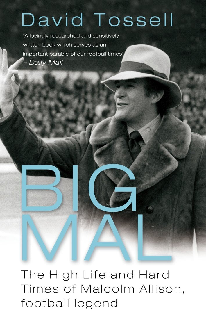 Big Mal: The High Life and Hard Times of Malcolm Allison, Football Legend Sports