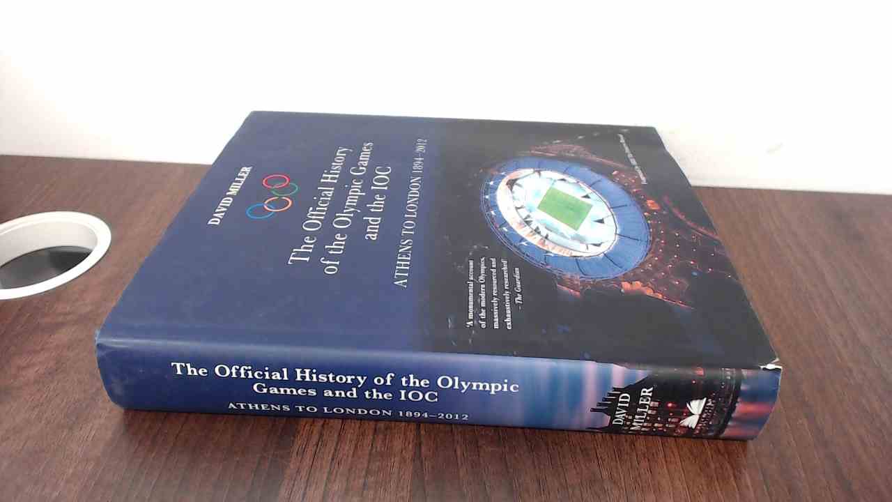 The Official History of the Olympic Games and the IOC: Athens to London 1894-2012 book