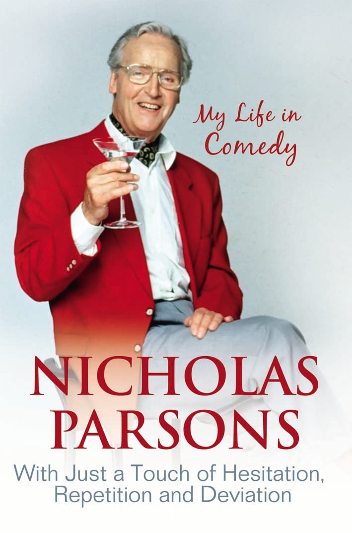 Nicholas Parsons: With Just a Touch of Hesitation, Repetition and Deviation: My Life in Comedy book