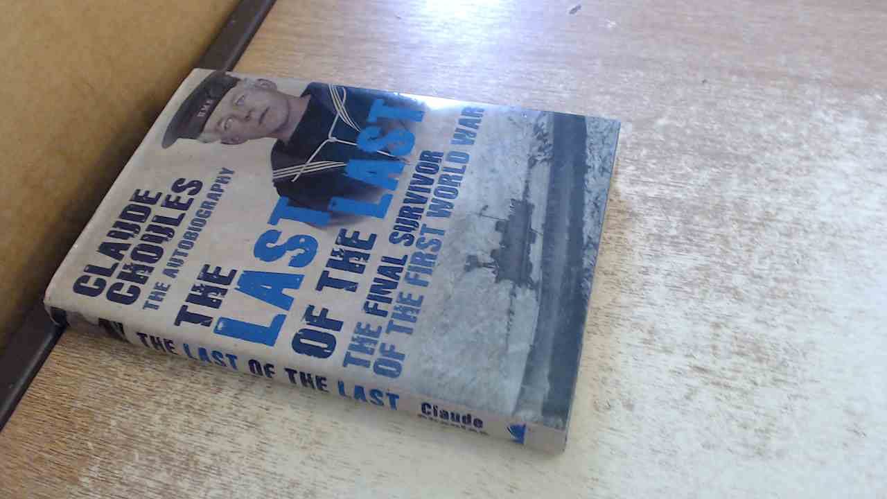 The Last of the Last: The Final Survivor of the First World War book