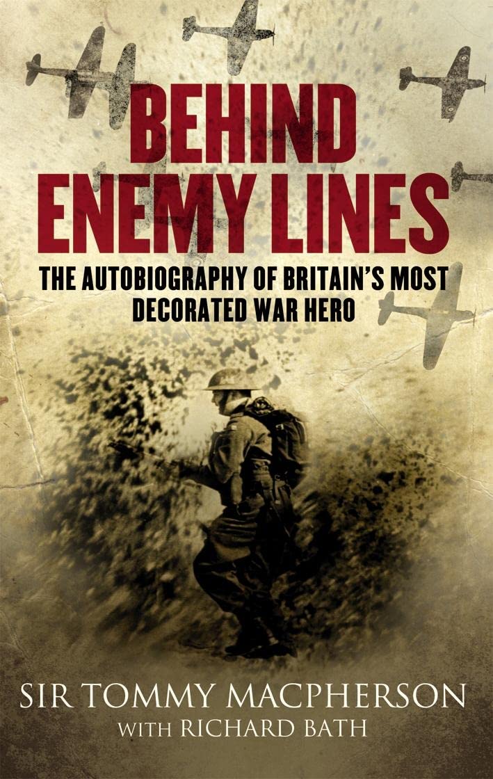 Behind Enemy Lines: The Autobiography of Britain's Most Decorated Living War Hero Memories