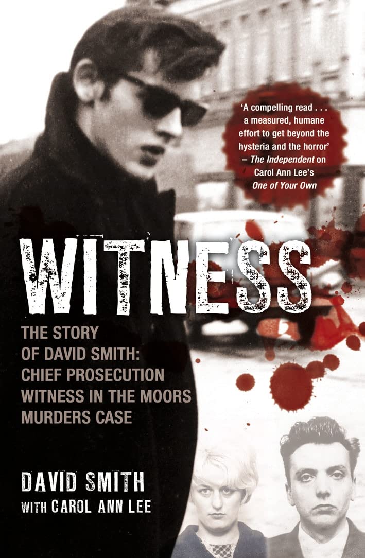 Witness (later issued as Evil Relations): The Story of David Smith, Chief Prosecution Witness in the Moors Murders Case Social Sciences