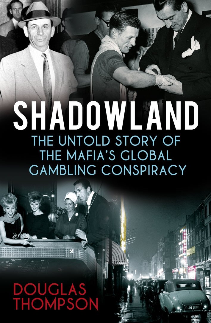 Shadowland: How the Mafia Bet Britain in a Global Gamble book