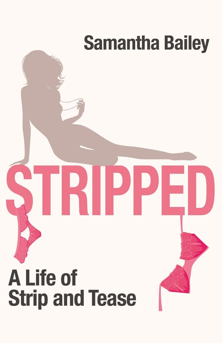 Stripped: A Life of Strip and Tease in Clubland Social Sciences