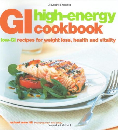 GI High Energy Cookbook: Low-GI Recipes for Weight Loss, Health and Vitality Leisure, Home & Garden