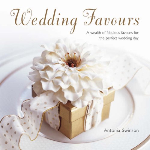 Wedding Favours: A Wealth of Fabulous Favours for the Perfect Wedding Day Hobbies & Crafts