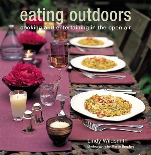 Eating Outdoors: Cooking And Entertaining in the Open Air Cooking & Enjoying