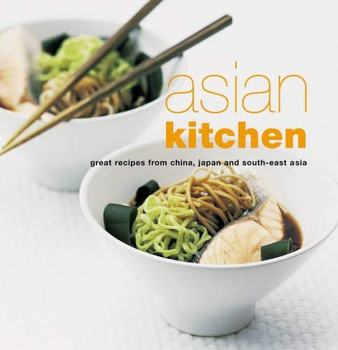 Asian Kitchen: Great Recipes from China, Japan and South-East Asia Leisure, Home & Garden