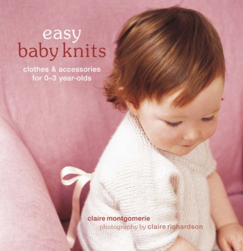 Easy Baby Knits: Clothes and Accessories for 0-3 Year Olds Hobbies & Crafts