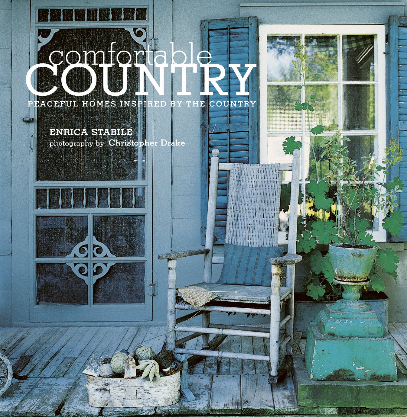 Comfortable Country: Peaceful Homes Inspired by the Country Hobbies & Crafts