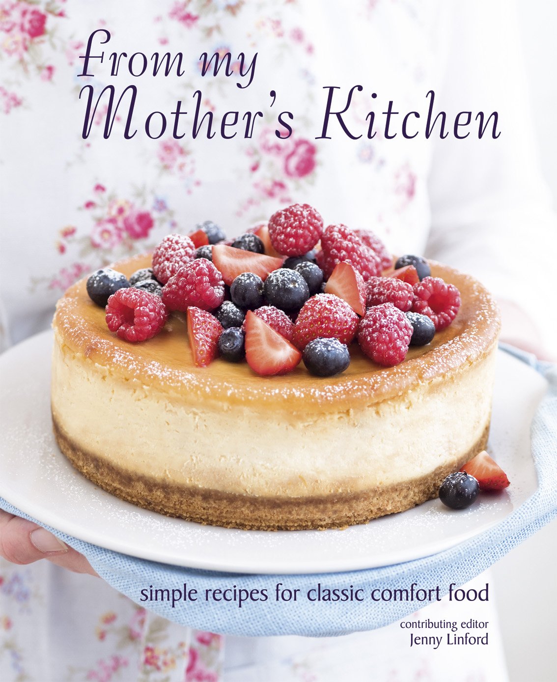 From My Mother's Kitchen: Simple recipes for classic comfort food Leisure, Home & Garden